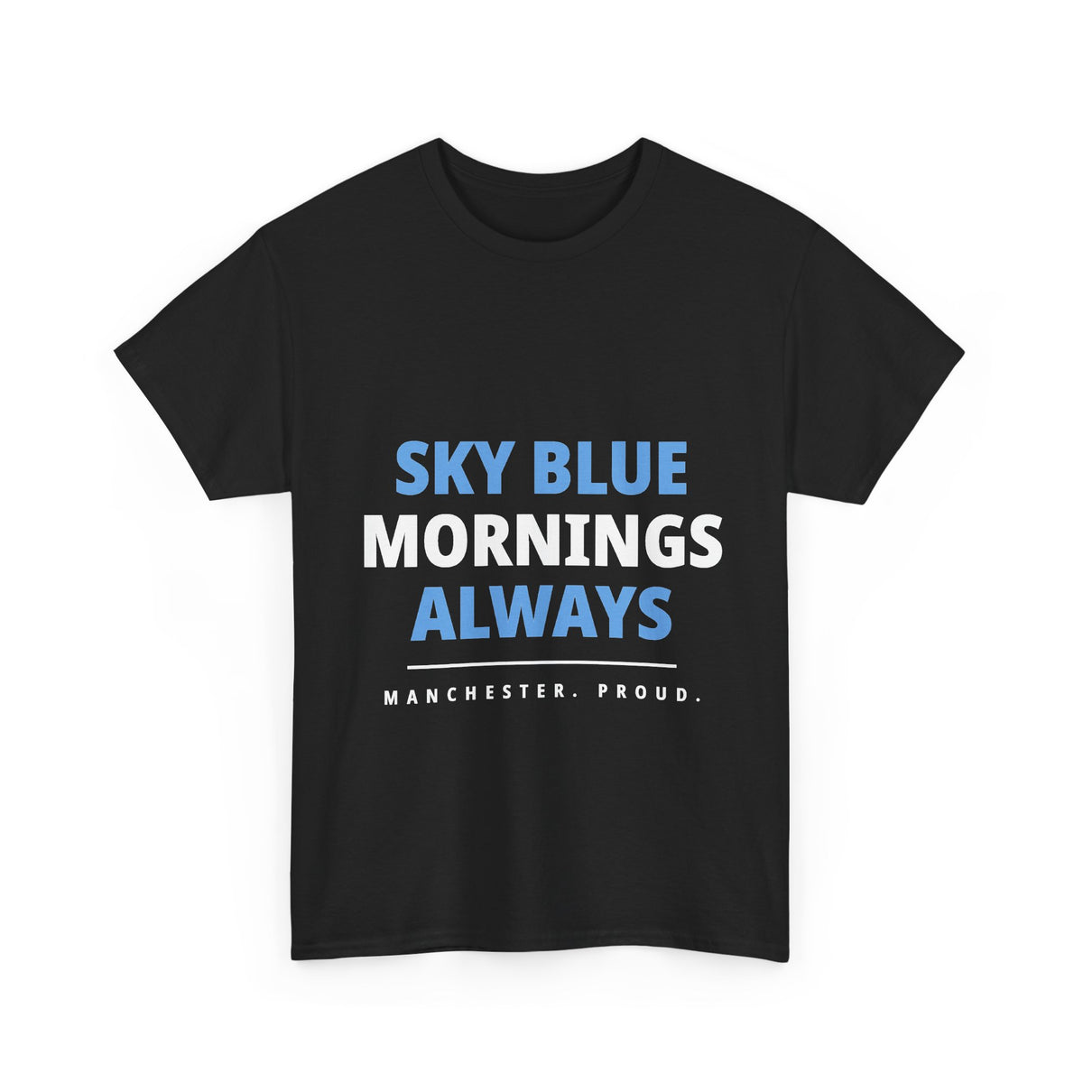 Sky Blue Mornings Always - Manchester City Unisex T-Shirt