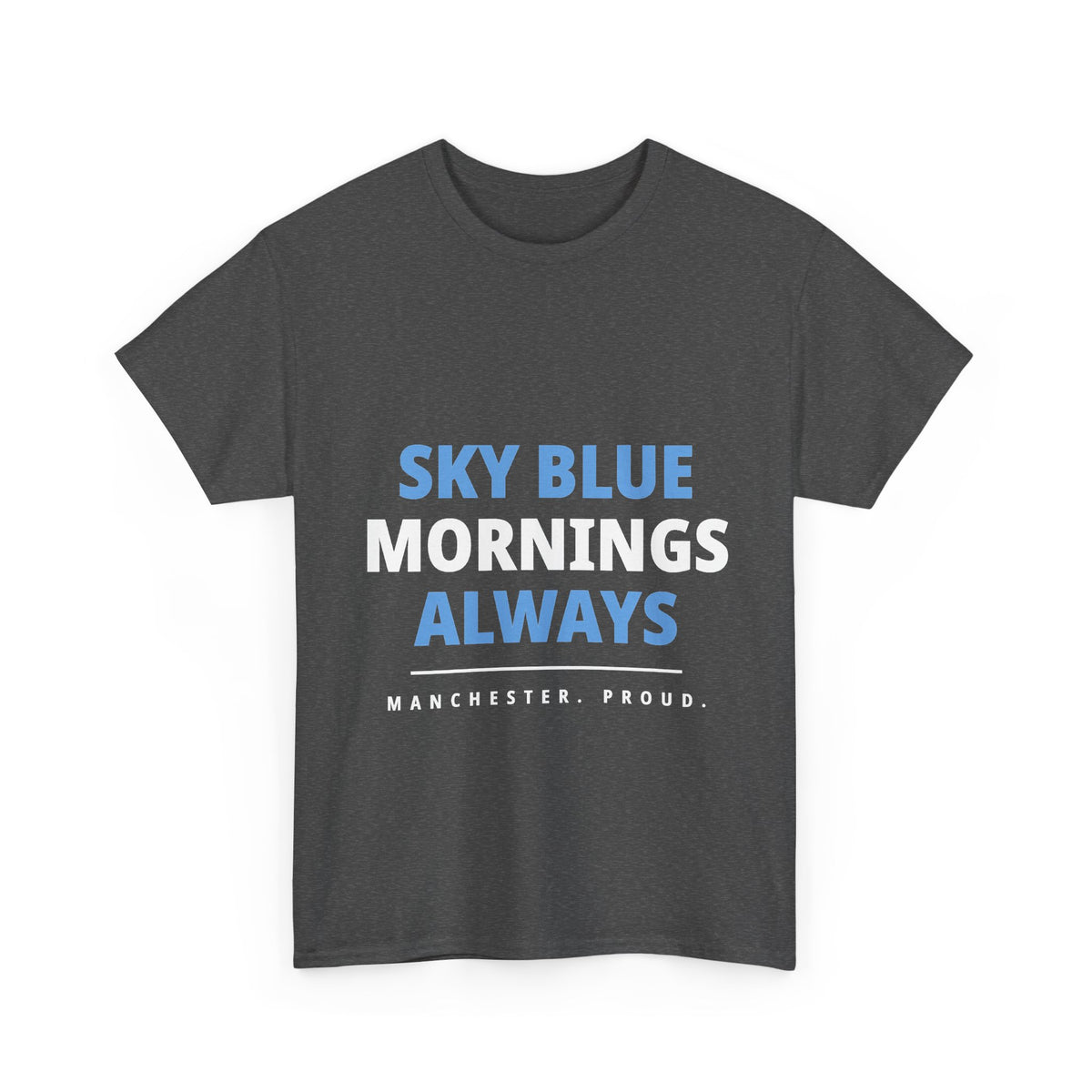 Sky Blue Mornings Always - Manchester City Unisex T-Shirt