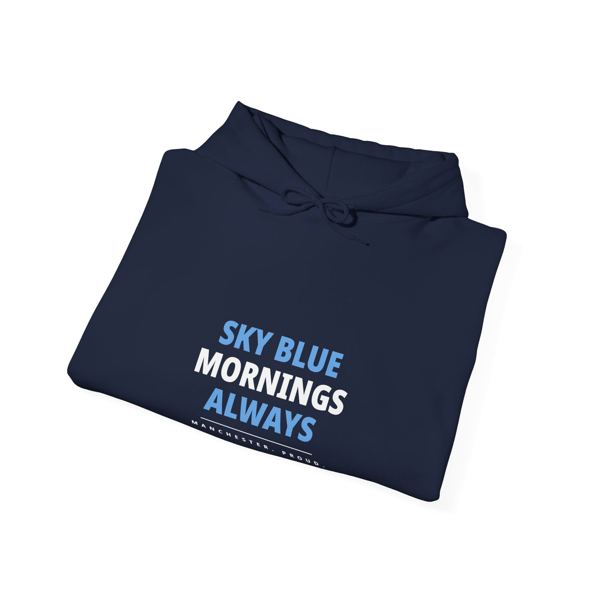 Sky Blue Mornings Always - Manchester City Hoodie Unisex