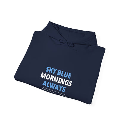 Sky Blue Mornings Always - Manchester City Hoodie Unisex