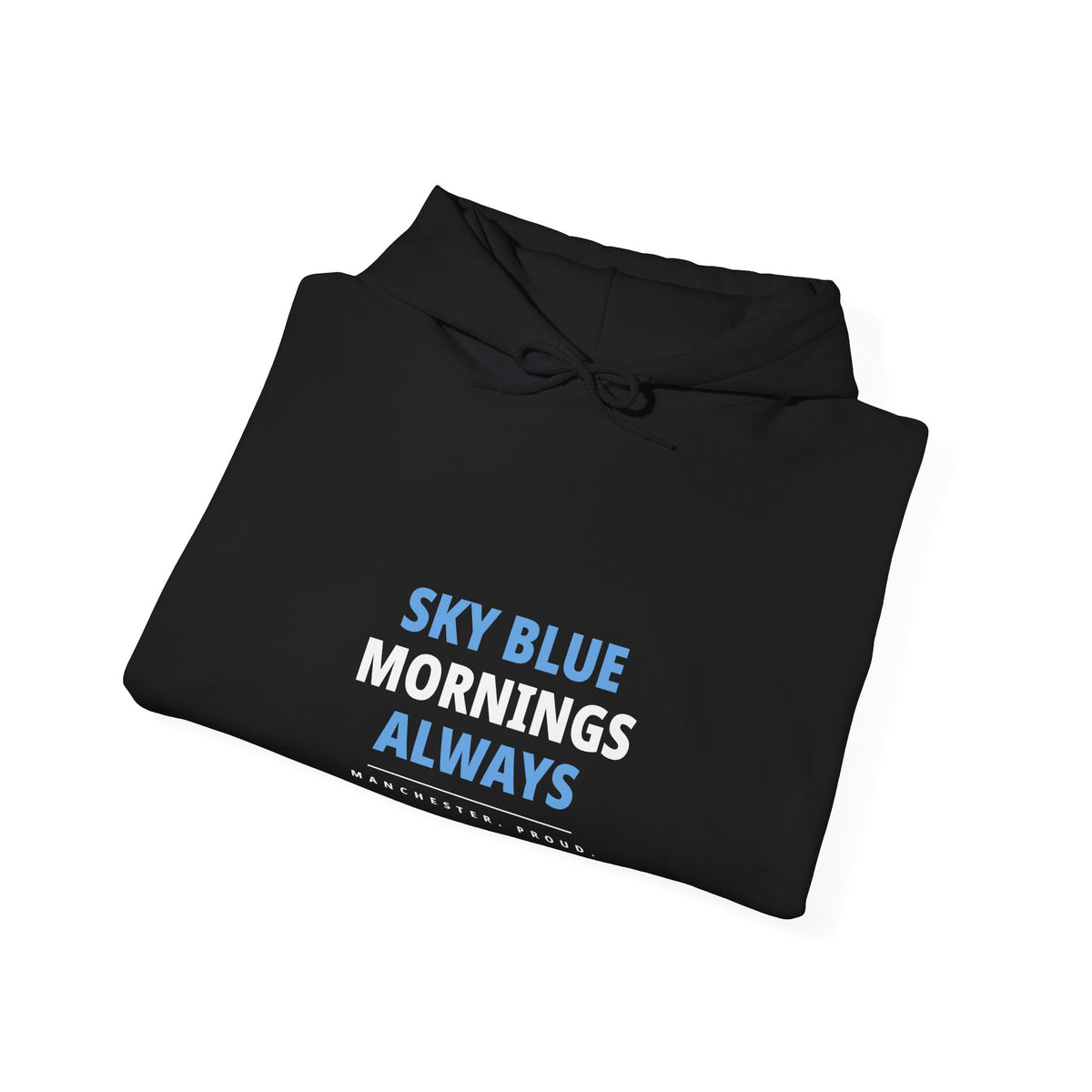 Sky Blue Mornings Always - Manchester City Hoodie Unisex