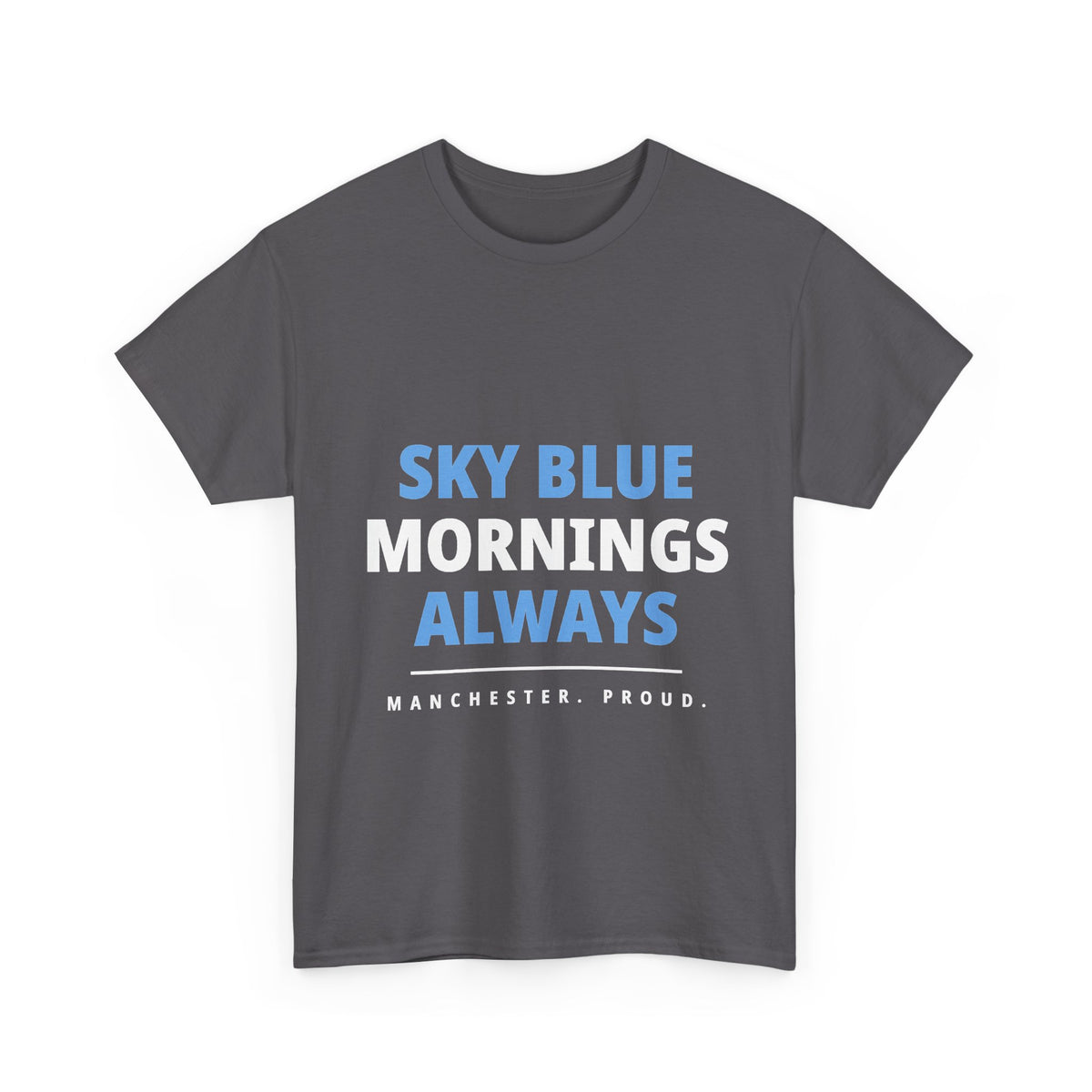 Sky Blue Mornings Always - Manchester City Unisex T-Shirt