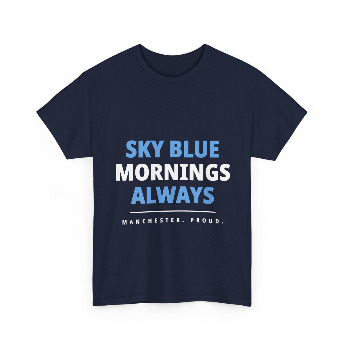 Sky Blue Mornings Always - Manchester City Unisex T-Shirt