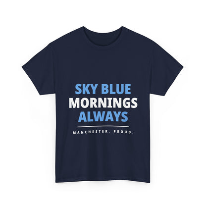 Sky Blue Mornings Always - Manchester City Unisex T-Shirt